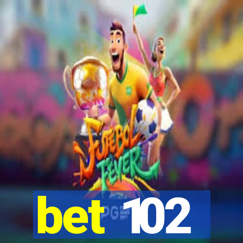 bet 102